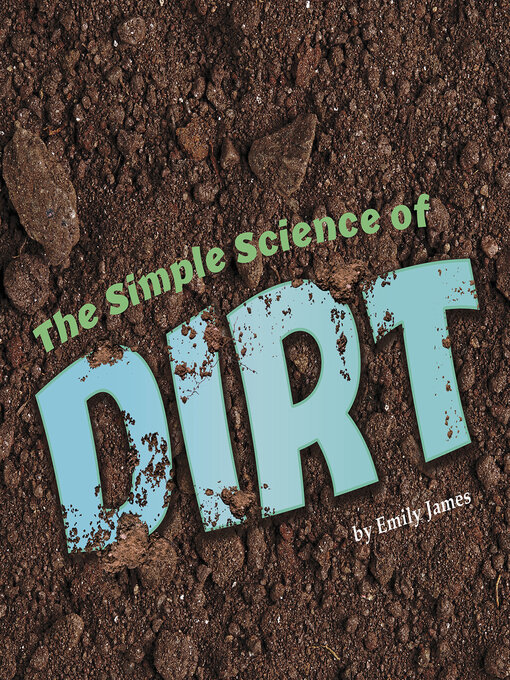 Title details for The Simple Science of Dirt by Emily James - Available